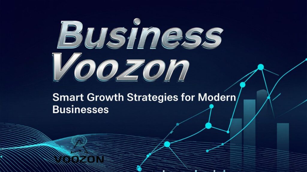 Business Voozon Smart Growth Strategies for Modern Businesses