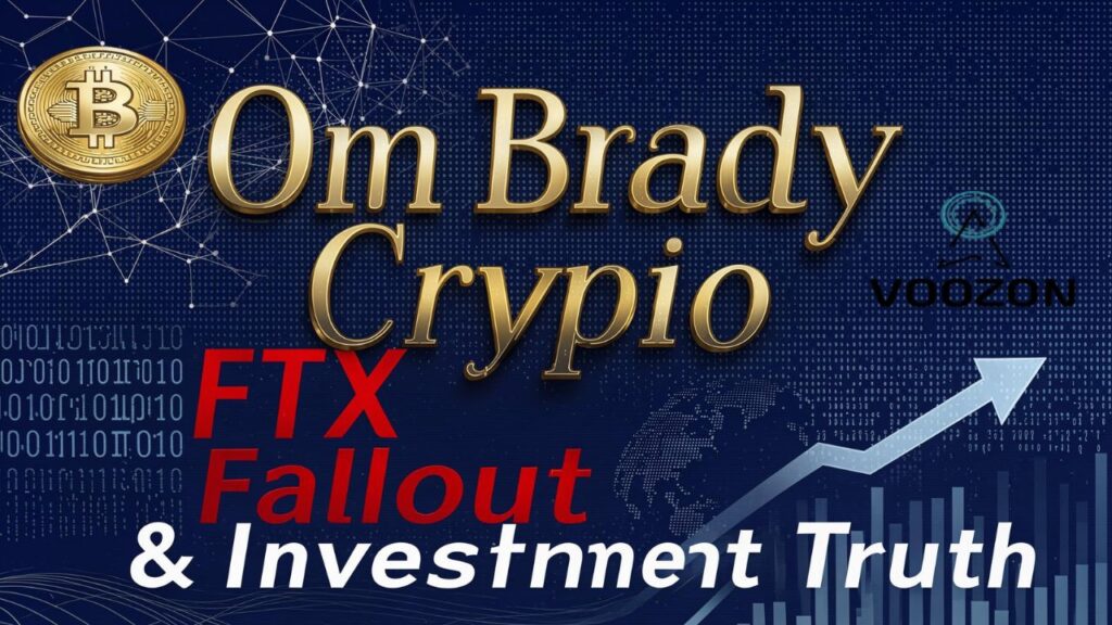 Om Brady Crypto FTX Fallout & Investment Truth